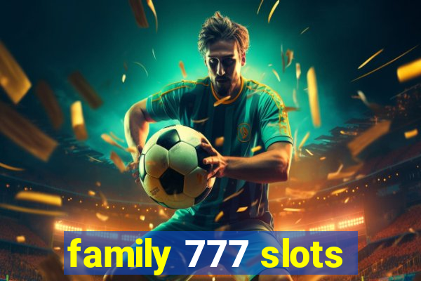 family 777 slots