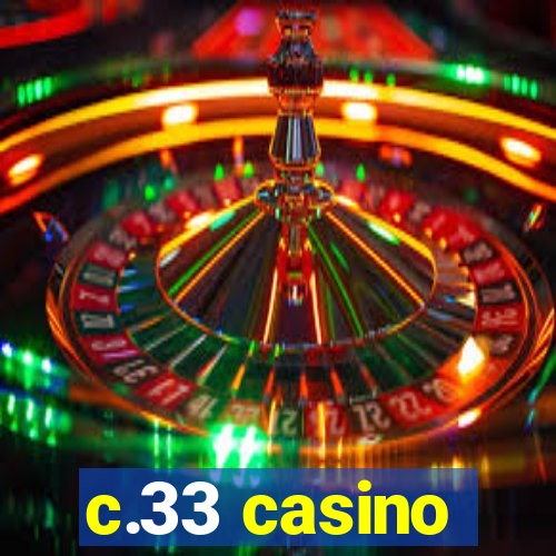 c.33 casino