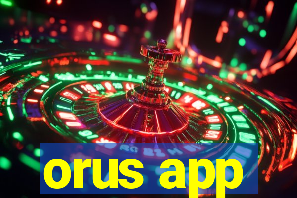 orus app