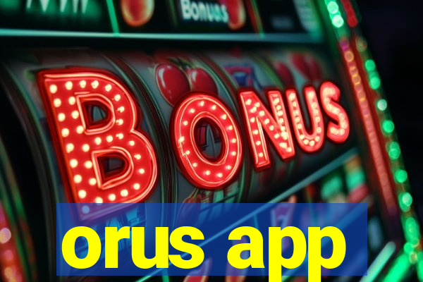 orus app