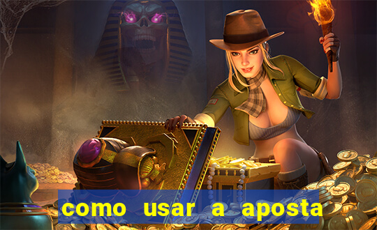 como usar a aposta gratis na betano