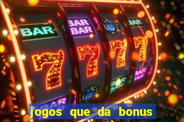 jogos que da bonus no cadastro