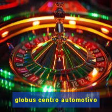 globus centro automotivo