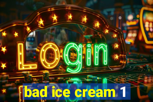 bad ice cream 1