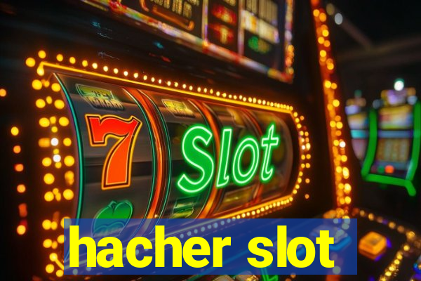 hacher slot