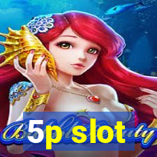 5p slot