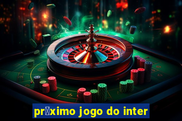 pr贸ximo jogo do inter