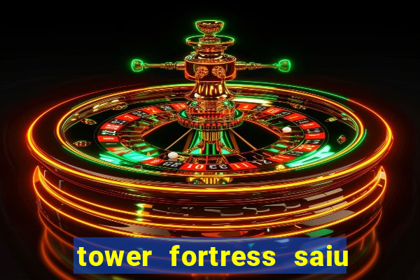 tower fortress saiu da play store