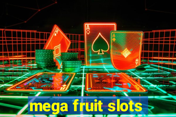 mega fruit slots