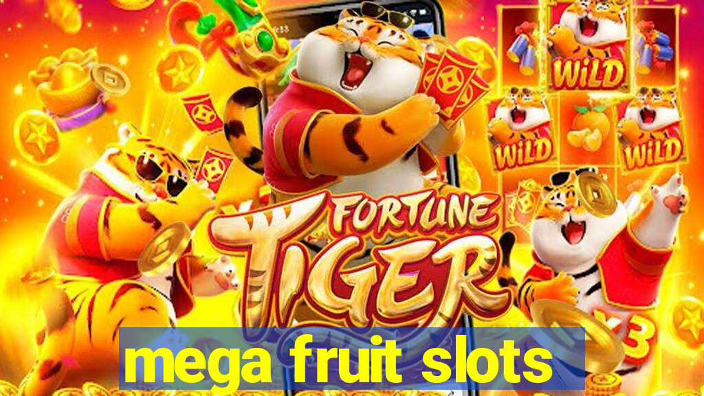 mega fruit slots