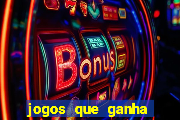 jogos que ganha dinheiro de verdade grátis