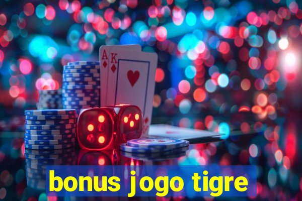 bonus jogo tigre