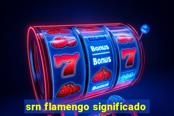 srn flamengo significado