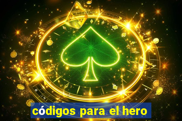 códigos para el hero