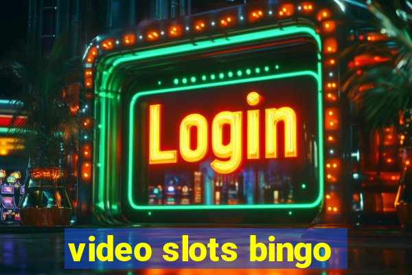 video slots bingo