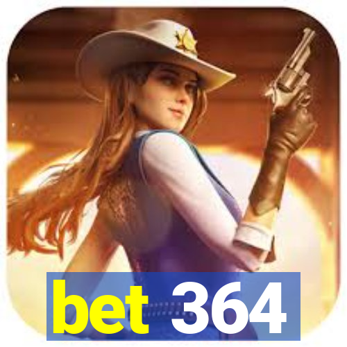 bet 364