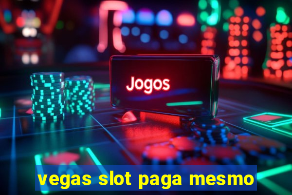 vegas slot paga mesmo