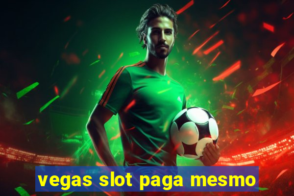 vegas slot paga mesmo