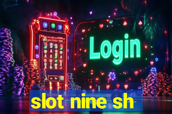 slot nine sh