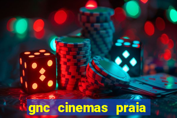 gnc cinemas praia de belas