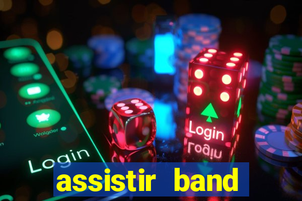 assistir band online ao vivo gratis