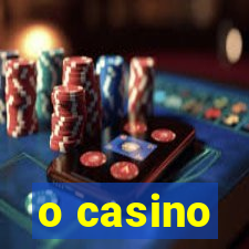 o casino