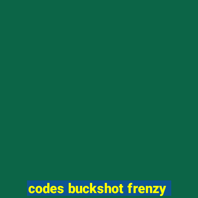 codes buckshot frenzy