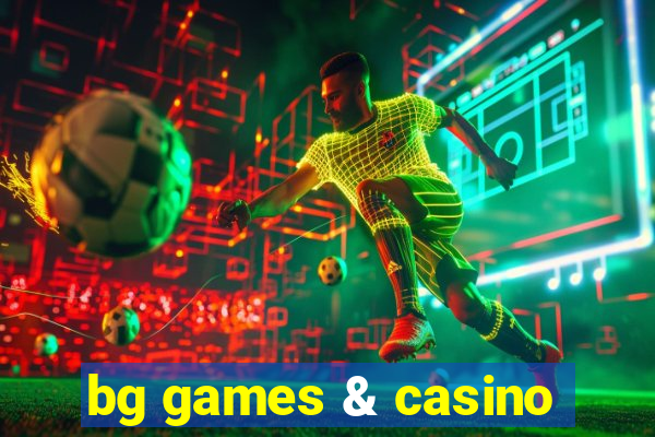 bg games & casino