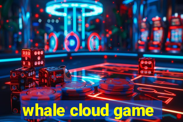 whale cloud game