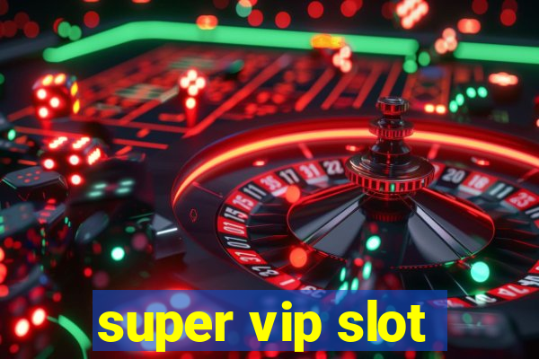 super vip slot