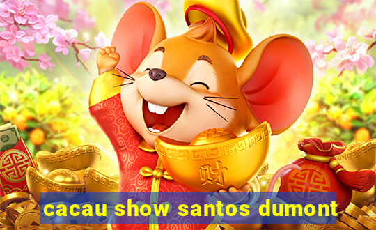 cacau show santos dumont