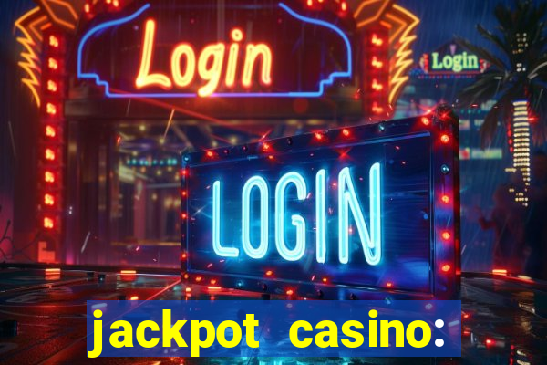 jackpot casino: lucky slots