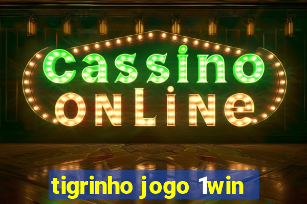 tigrinho jogo 1win