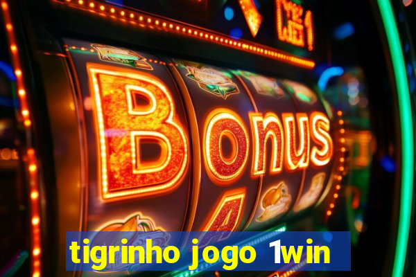 tigrinho jogo 1win