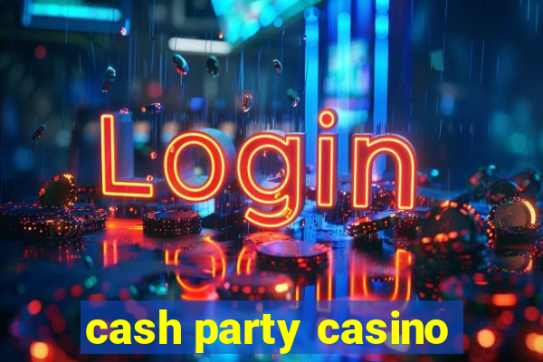 cash party casino