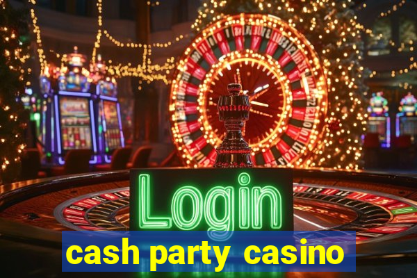 cash party casino