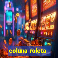 coluna roleta