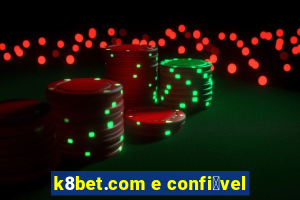 k8bet.com e confi谩vel