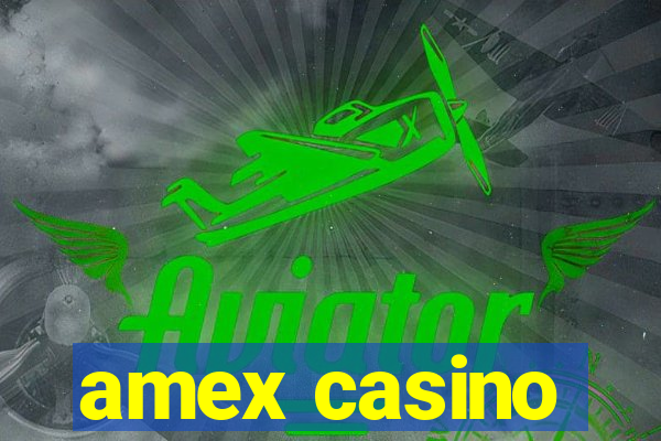 amex casino