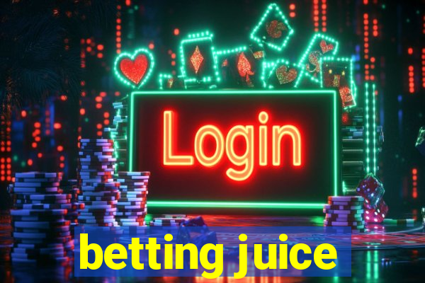 betting juice