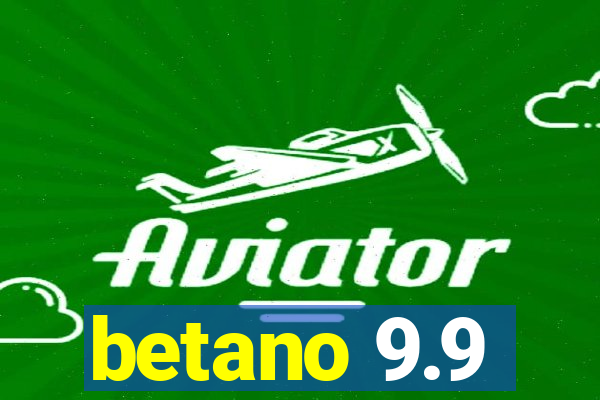 betano 9.9