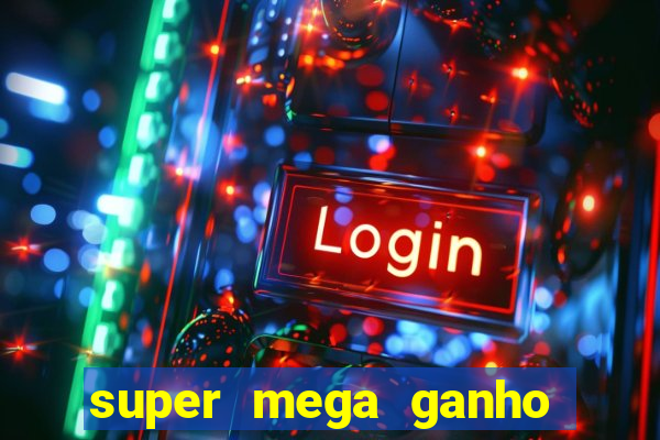 super mega ganho fortune tiger