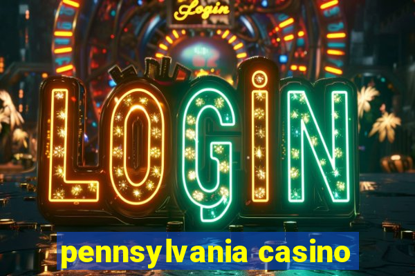 pennsylvania casino