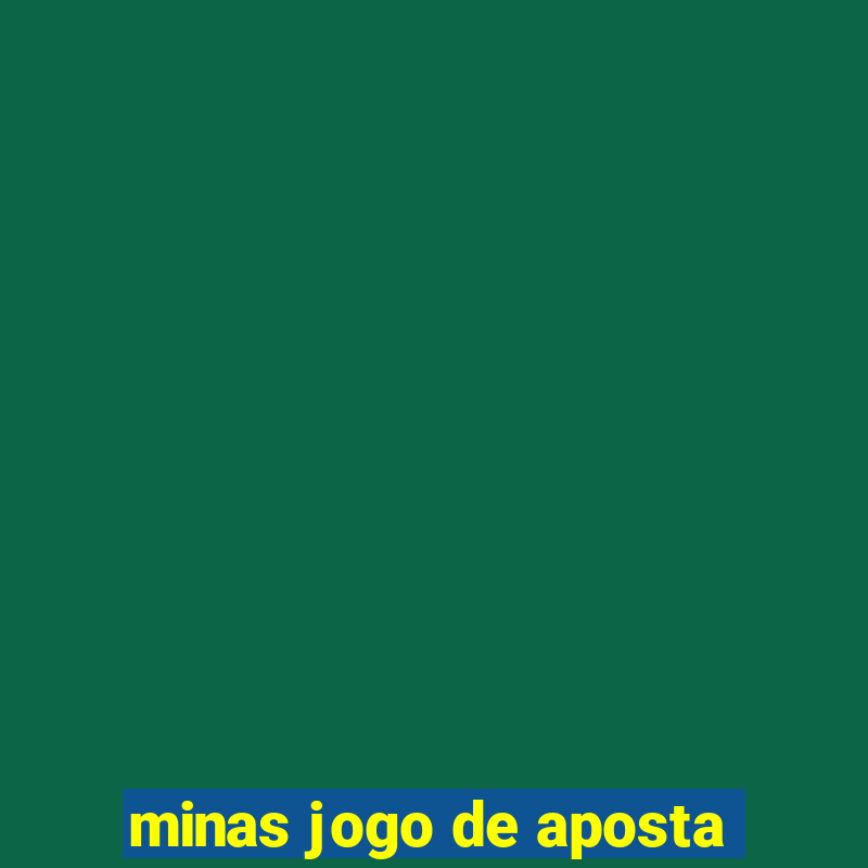 minas jogo de aposta