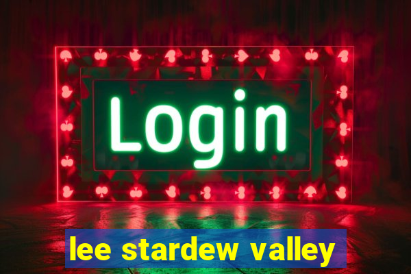 lee stardew valley