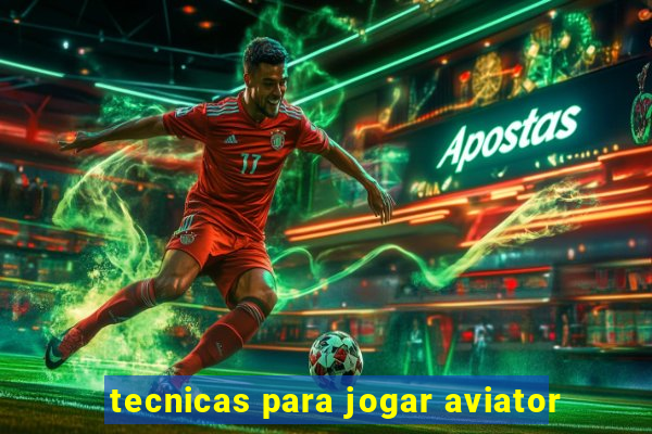 tecnicas para jogar aviator