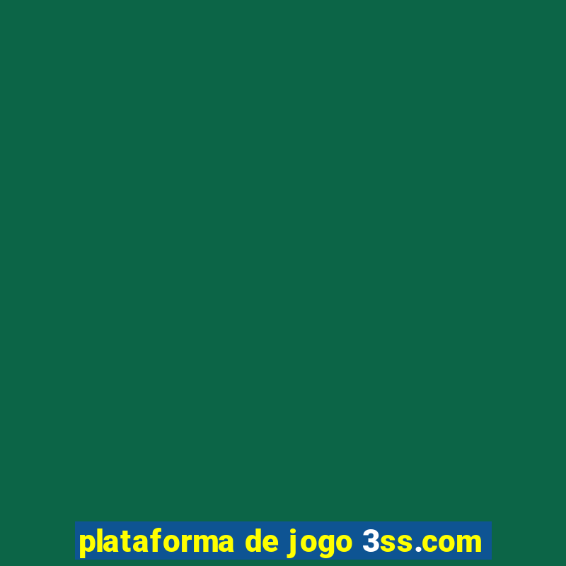 plataforma de jogo 3ss.com