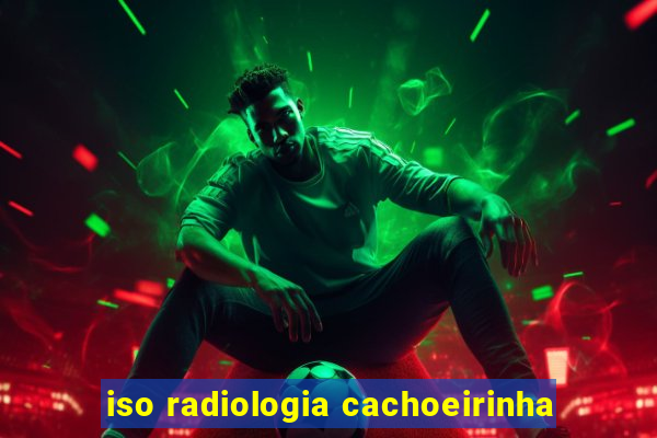 iso radiologia cachoeirinha