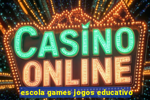 escola games jogos educativo