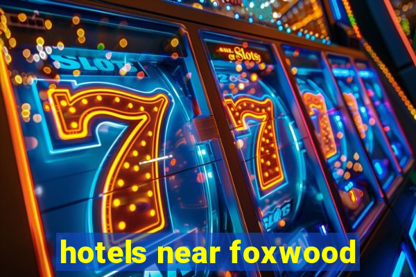 hotels near foxwood